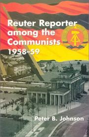 Reuter reporter among the Communists, 1958-59 by Peter B. Johnson