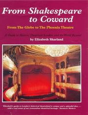 Cover of: From Shakespeare to Coward: from the Globe to the Phoenix Theatre : a guide to historic theatrical London and the world beyond