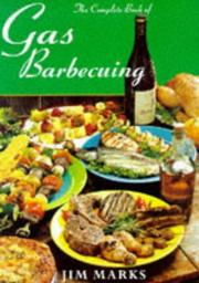Cover of: The Complete Book of Gas Barbecuing by Jim Marks