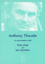 Anthony Thwaite in conversation with Peter Dale and Ian Hamilton by Anthony Thwaite