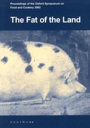 Cover of: The Fat of the land by Oxford Symposium on Food & Cookery (2002 St. Antony's College)