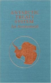 Cover of: Antarctic treaty system: an assessment : proceedings of a workshop held at Beardmore, South Field Camp, Antartica, January 7-13, 1985