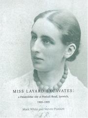 Cover of: Miss Layard Excavates: The Palaeolithic Site At Foxhall Road, Ipswich, 1903-1905