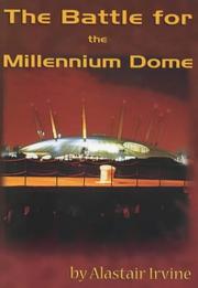 The battle for the Millennium Dome by Alastair Irvine