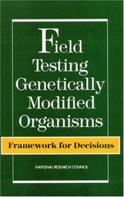 Field testing genetically modified organisms by National Research Council (U.S.). Board on Biology. Committee on Scientific Evaluation of the Introduction of Genetically Modified Microorganisms and Plants into the Environment.