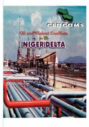 Cover of: Oil and Violent Conflicts in the Niger Delta (Cedcoms Monograph)