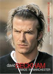 Cover of: David Beckham: Made In Manchester. An Unofficial Photographic Record