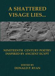 Cover of: A Shattered Visage Lies: Nineteenth Century Poetry Inspired by Ancient Egypt