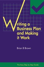 Cover of: The Easy Step by Step Guide to Writing a Business Plan and Making It Work