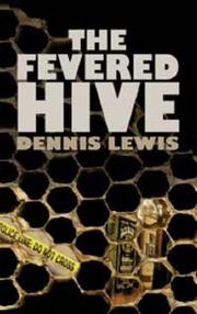 Cover of: The Fevered Hive by Dennis Lewis