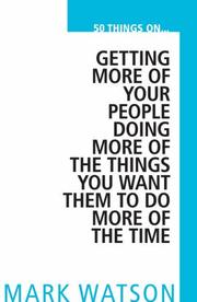 Cover of: 50 Things On... Getting More of Your People Doing More of the Things You Want Them to Do, More of the Time