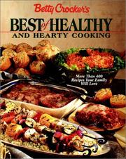 Cover of: Betty Crocker's best of healthy and hearty cooking: more than 400 recipes your family will love.