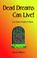 Cover of: Dead Dreams Can Live!