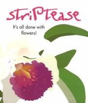 Cover of: Striptease: It's All Done With Flowers