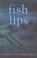 Cover of: Fish lips