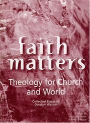 Cover of: Faith Matters: Theology for Church and World; Collected Essays by Gordon Watson