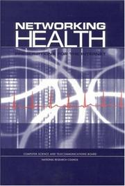 Cover of: Networking Health by Committee on Enhancing the Internet for Health Applications: Technical Requirements and Implementation Strategies, Computer Science and Telecommunications Board, National Research Council (US), National Research Council (US)