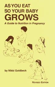 Cover of: As You Eat So Your Baby Grows by Nikki Goldbeck