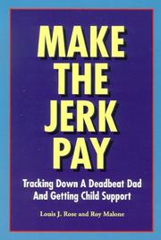 Cover of: Make the jerk pay: tracking down a deadbeat dad and getting child support