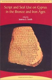 Script and seal use on Cyprus in the Bronze and Iron Ages by Joanna S. Smith