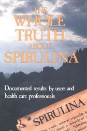 The Whole truth about Spirulina by None Stated