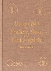 Cover of: Concepts of Father, Son, and Holy Spirit: a classification and description of the Trinitarian and non-Trinitarian theologies existent within Christendom
