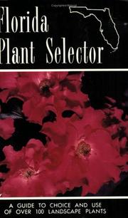 Cover of: Florida Plant Selector: A Guide to Choice and Use of Over 100 Landscape Plants