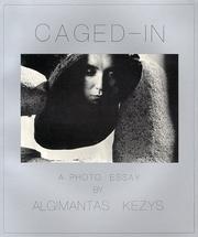 Caged-in by Algimantas Kezys