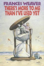 Cover of: There's More to Me Than I'Ve Used Yet by Frances Weaver