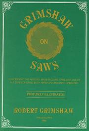 Cover of: Grimshaw on saws: concerning the details of manufacture, setting, swaging ...