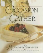 Cover of: An occasion to gather by recipes from the Junior League of Milwaukee, Wisconsin ; [art director : Steve Newman ; project editor : Debbie Van Mol ; food photography : Grace Natoli Sheldon].