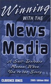 Cover of: Winning with the News Media by Clarence Jones, Clarence Jones