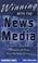 Cover of: Winning with the News Media