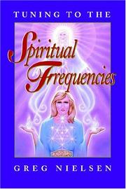 Cover of: Tuning to the spiritual frequencies by Greg Nielsen