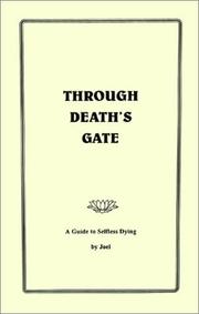 Cover of: Through death's gate: a guide to selfless dying