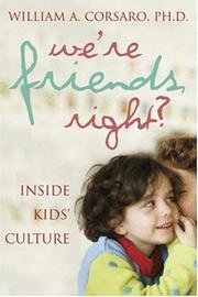 Cover of: We're Friends, Right?: Inside Kids' Cultures