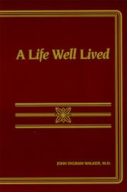 A Life Well Lived by John Ingram, M.D. Walker