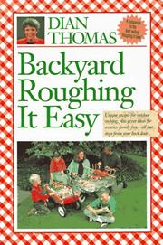 Cover of: Backyard roughing it easy: unique recipes for outdoor cooking, plus great ideas for creative family fun, all just steps from your back door