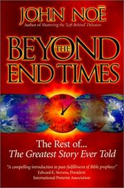 Cover of: Beyond the end times: the rest of-- the greatest story ever told