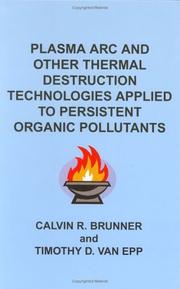 Cover of: Plasma arc and other thermal destruction technologies applied to persistent organic pollutants