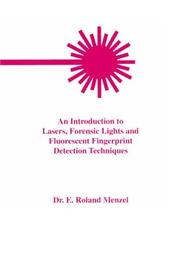 Cover of: An introduction to lasers, forensic lights, and fluorescent fingerprint detection techniques by E. Roland Menzel