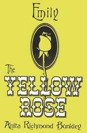 Emily, the Yellow Rose by Anita Bunkley