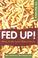 Cover of: Fed Up!