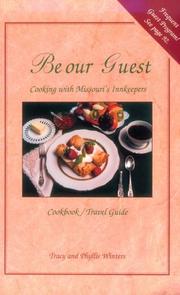 Cover of: Be our guest: cooking with Missouri's innkeepers : cookbook/travel guide