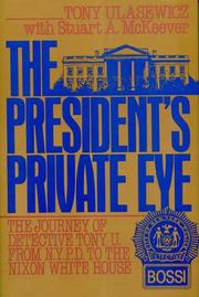 Cover of: The President's private eye: the journey of Detective Tony U. from N.Y.P.D. to the Nixon White House