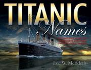 Cover of: Titanic names: a complete list of the passengers and crew