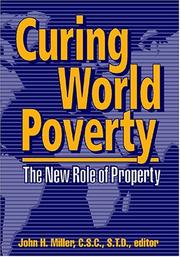 Cover of: Curing world poverty by John H. Miller, editor ; Michael D. Greaney, associate editor ; Dawn K. Brohawn, editorial advisor.
