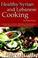 Cover of: Healthy Syrian and Lebanese Cooking