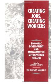 Cover of: Creating jobs, creating workers: economic development and employment in Metropolitan Chicago