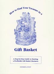 Cover of: How to find your treasure in a gift basket: a step-by-step guide to starting a profitable gift basket business